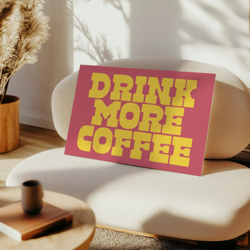 פוסטר מלל - Drink More Coffee